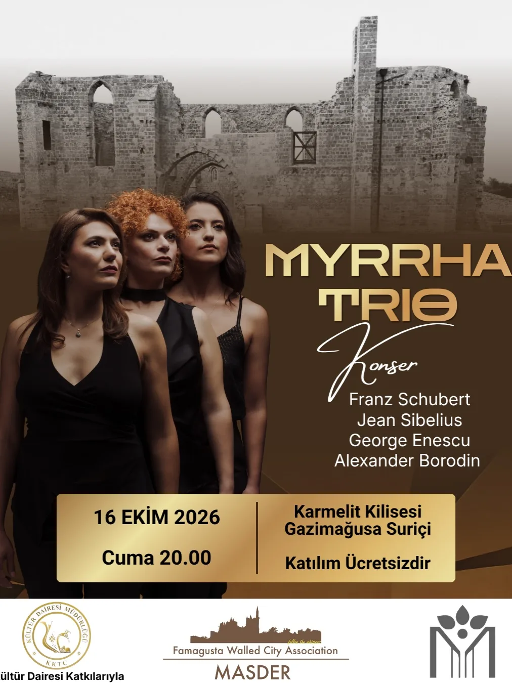 Myrrha Trio concert poster: three women in black in front of the Carmelite Church ruins; Schubert, Sibelius, Enescu, Borodin; 16 Ekim 2026, Friday 20.00, Karmelit Kilisesi, Gazimağusa Suriçi, free entry; MASDER and Kültür Dairesi logos