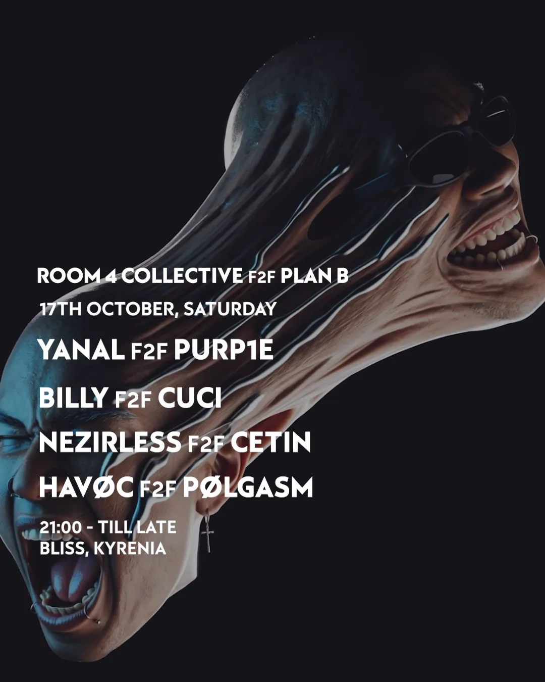 Room 4 Collective F2F Plan B poster: a distorted, stretched screaming face on black; lineup Yanal F2F Purp1e, Billy F2F Cuci, Nezirless F2F Cetin, Havøc F2F Pølgasm; 17th October, Saturday, 21:00 till late, Bliss, Kyrenia